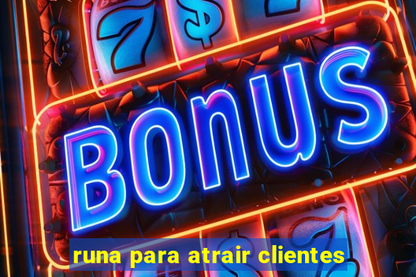 runa para atrair clientes